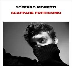 Stefano Moretti, Scappare fortissimo, Einaudi, 2011.